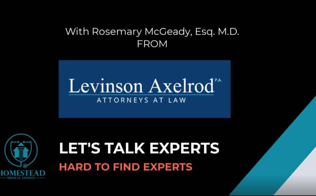 Let’s Talk Experts w/ Rosemary McGeady, M.D., Esq. from Levinson Axelrod, P.A.